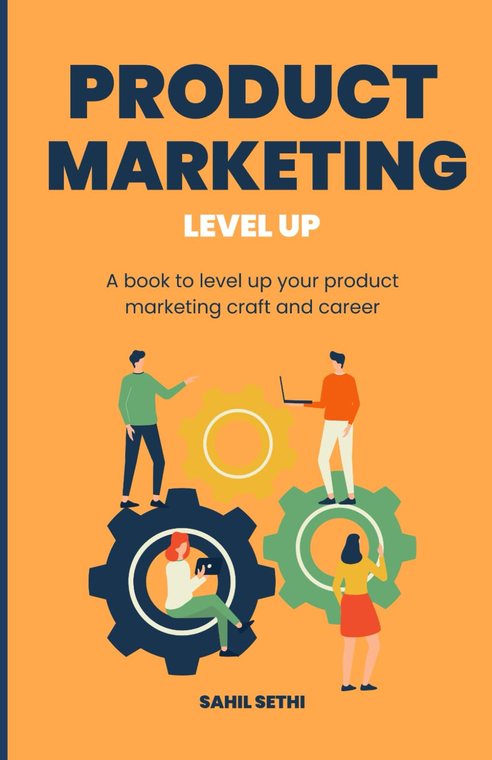 Product Marketing Level Up: A book to level up your product marketing craft and career