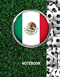  Notebook. Mexico Flag And Soccer Balls Cover. For Soccer Fans. Blank Lined Planner Journal Diary.
