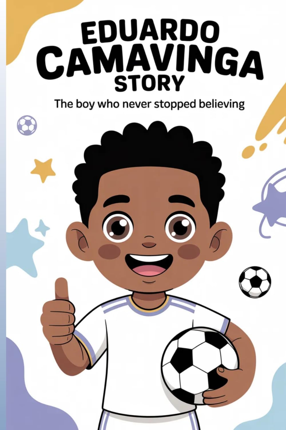 Eduardo Camavinga story: The Boy Who Never Stopped Believing