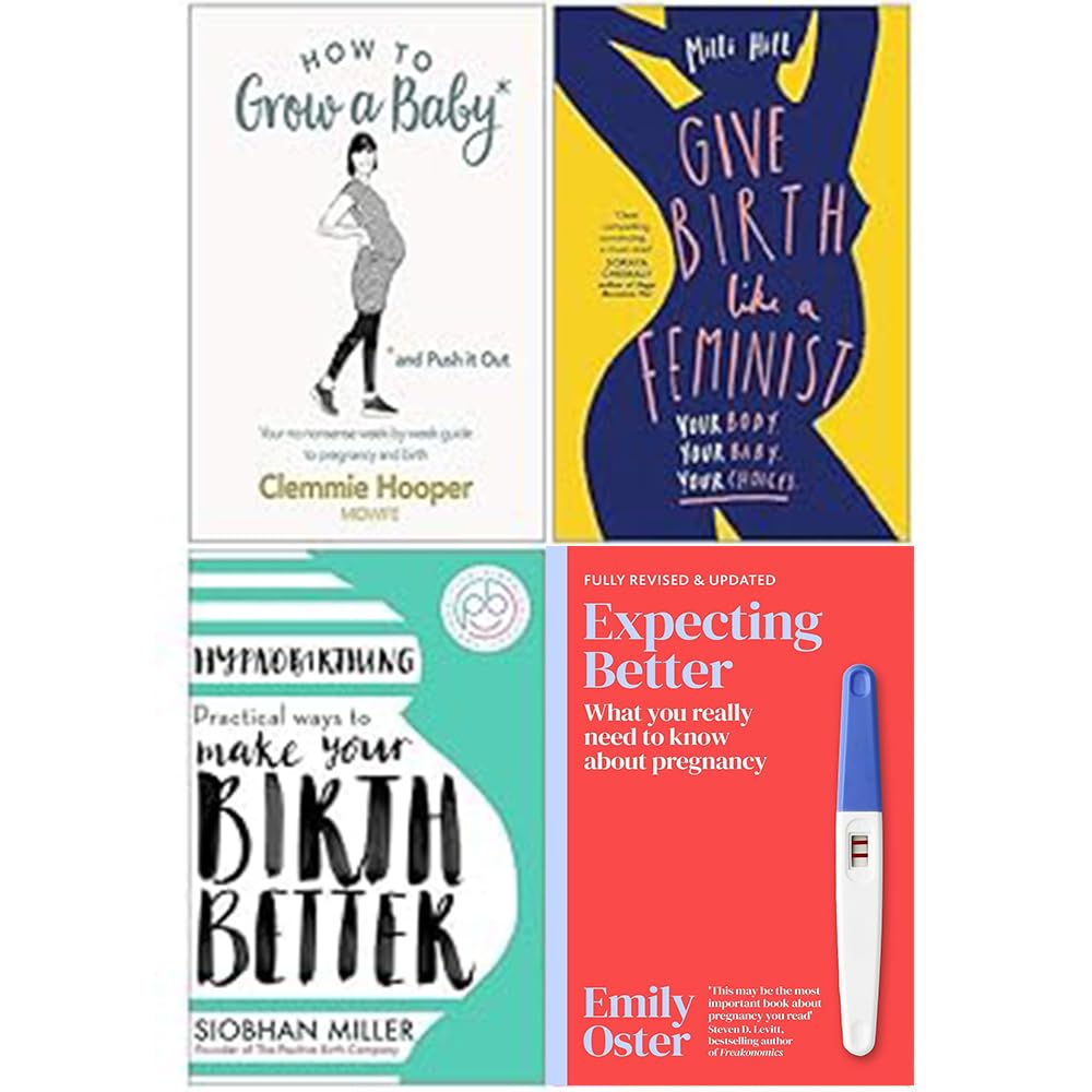 How to Grow a Baby and Push It Out, Give Birth Like a Feminist, Hypnobirthing, Expecting Better 4 Books Collection Set