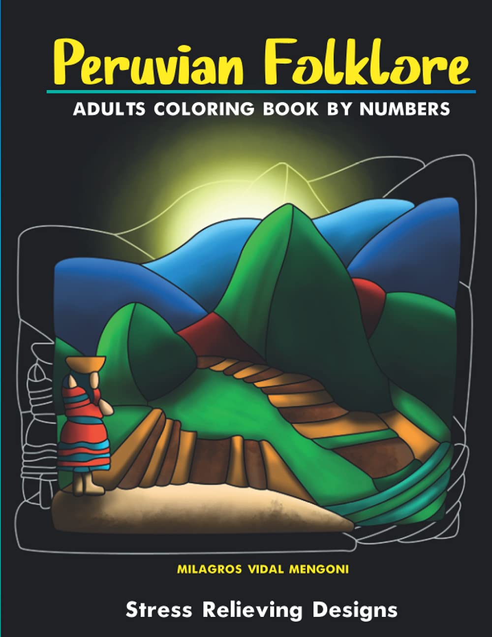 Peruvian folklore: Adults coloring books by numbers: Stress relieving designs (Peruvian Folklore Coloring Books for Adults)