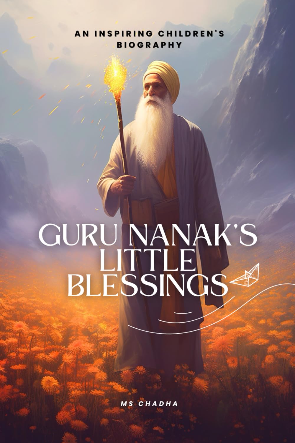 Guru Nanak’s Little Blessings: An Inspiring Children's Biography: Sikh teachings through engaging stories, fun facts, and valuable life lessons (Sikhi For The Young Hearts)