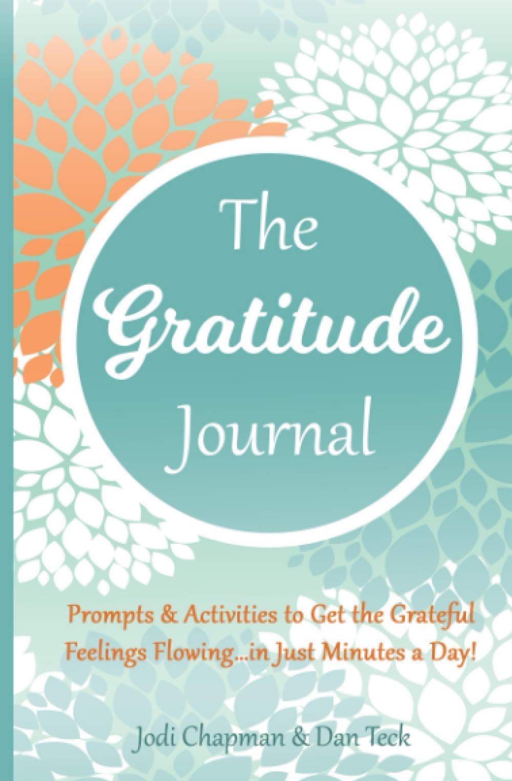 The Gratitude Journal: Prompts & Activities to Get the Grateful Feelings Flowing…in Just Minutes a Day! (Soulful Journals)