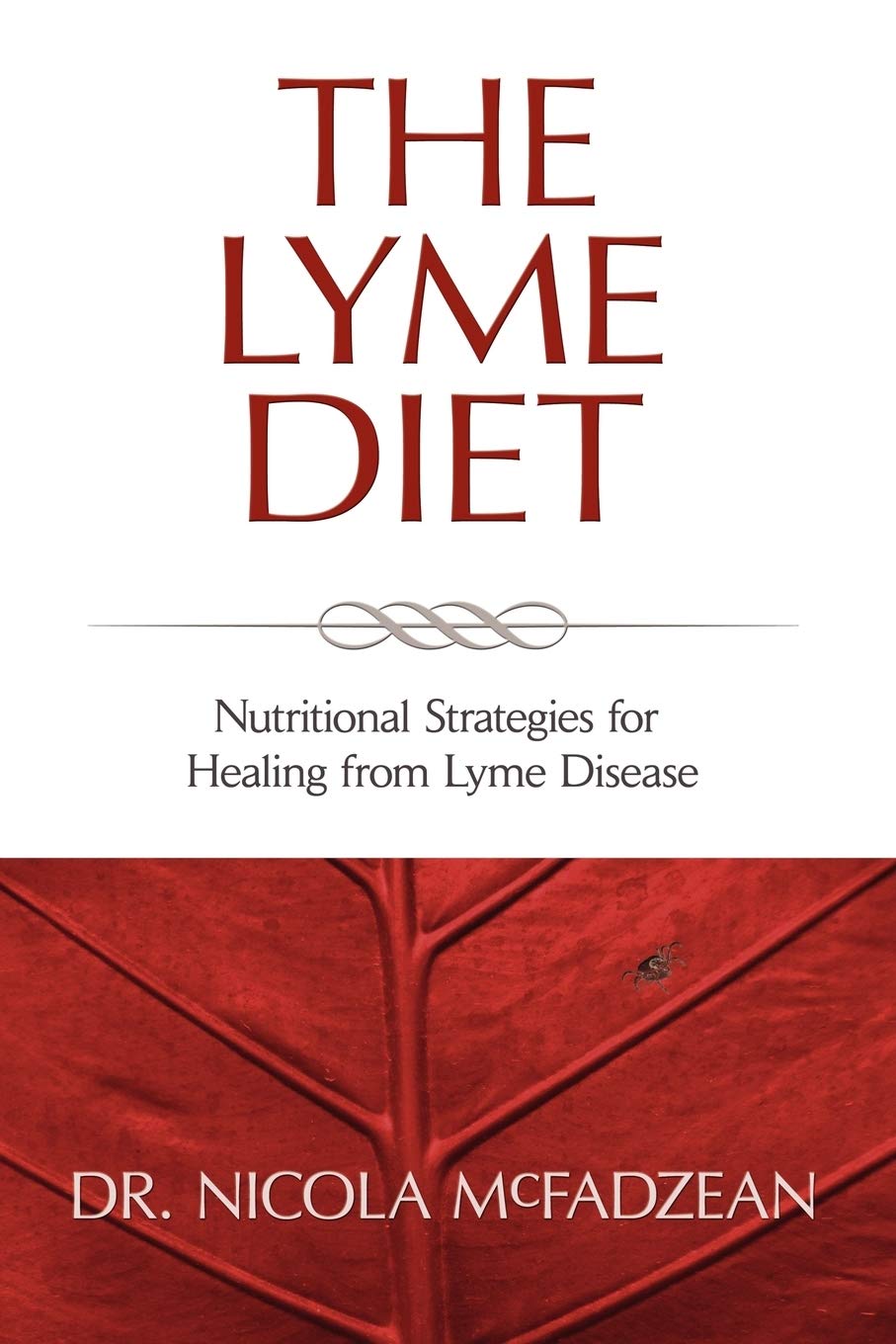The Lyme Diet: Nutritional Strategies for Healing from Lyme Disease