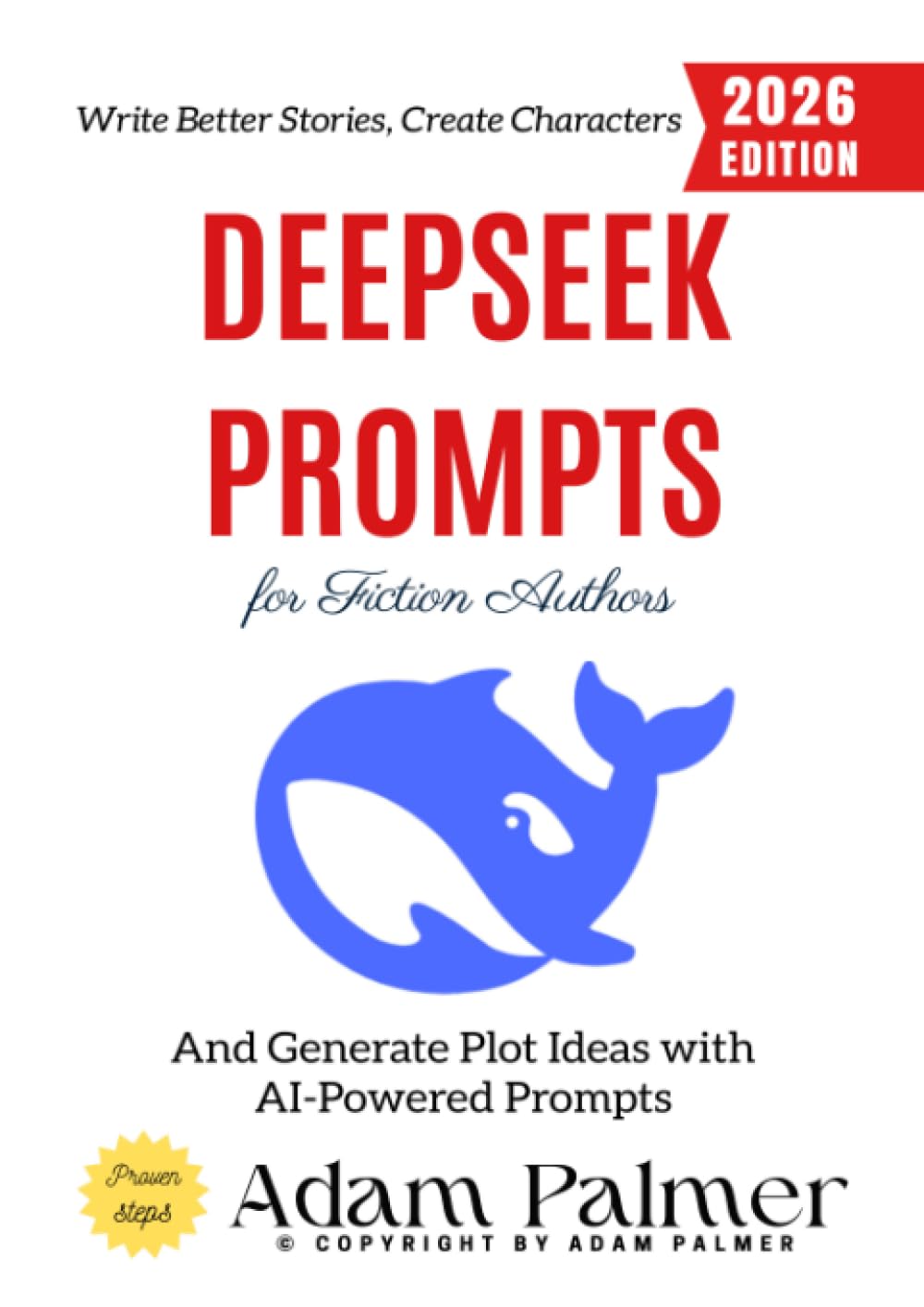 Deepseek Prompts for Fiction Authors:: Write Better Stories, Create Characters, and Generate Plot Ideas with AI-Powered Prompts
