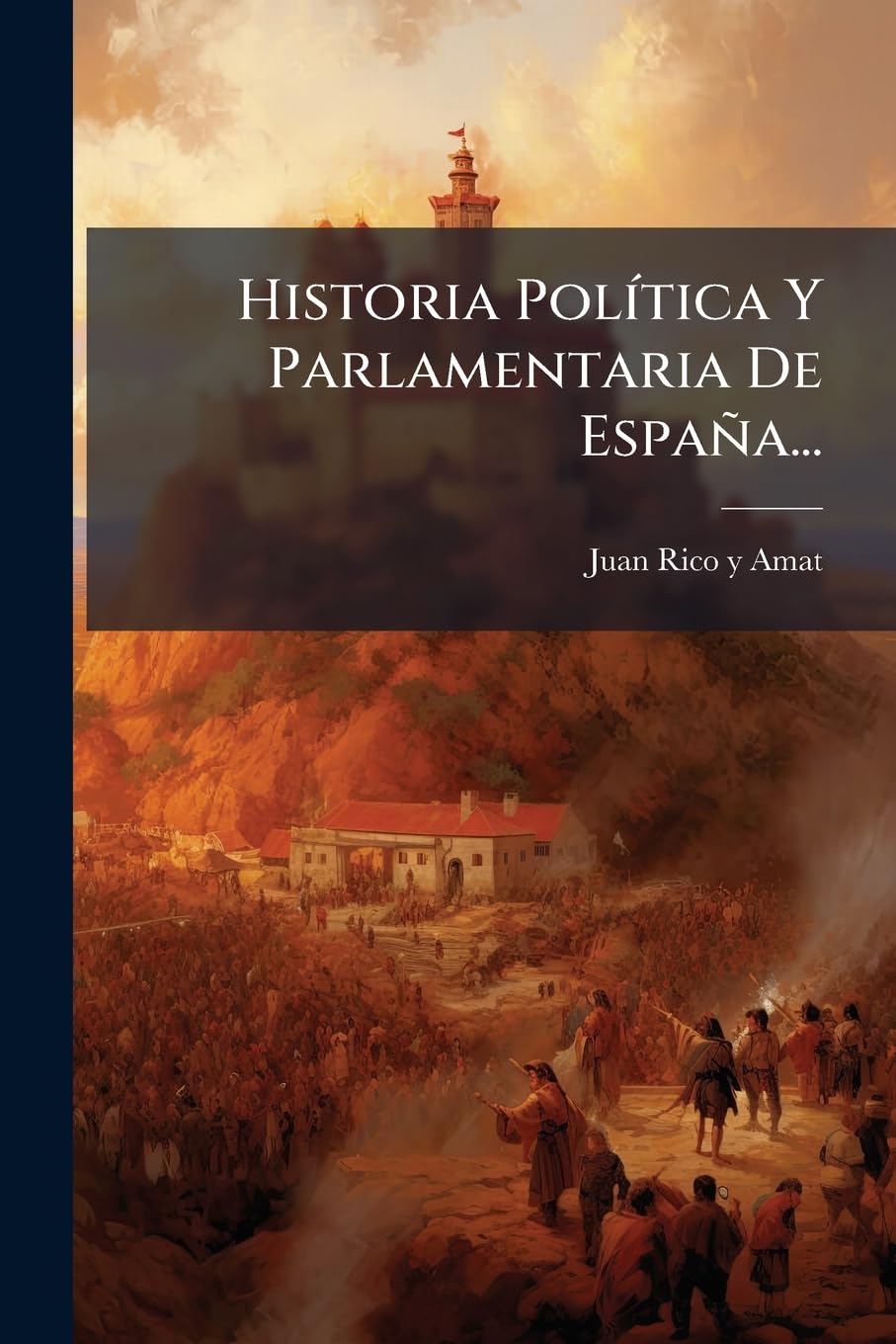 Historia Política Y Parlamentaria De España...