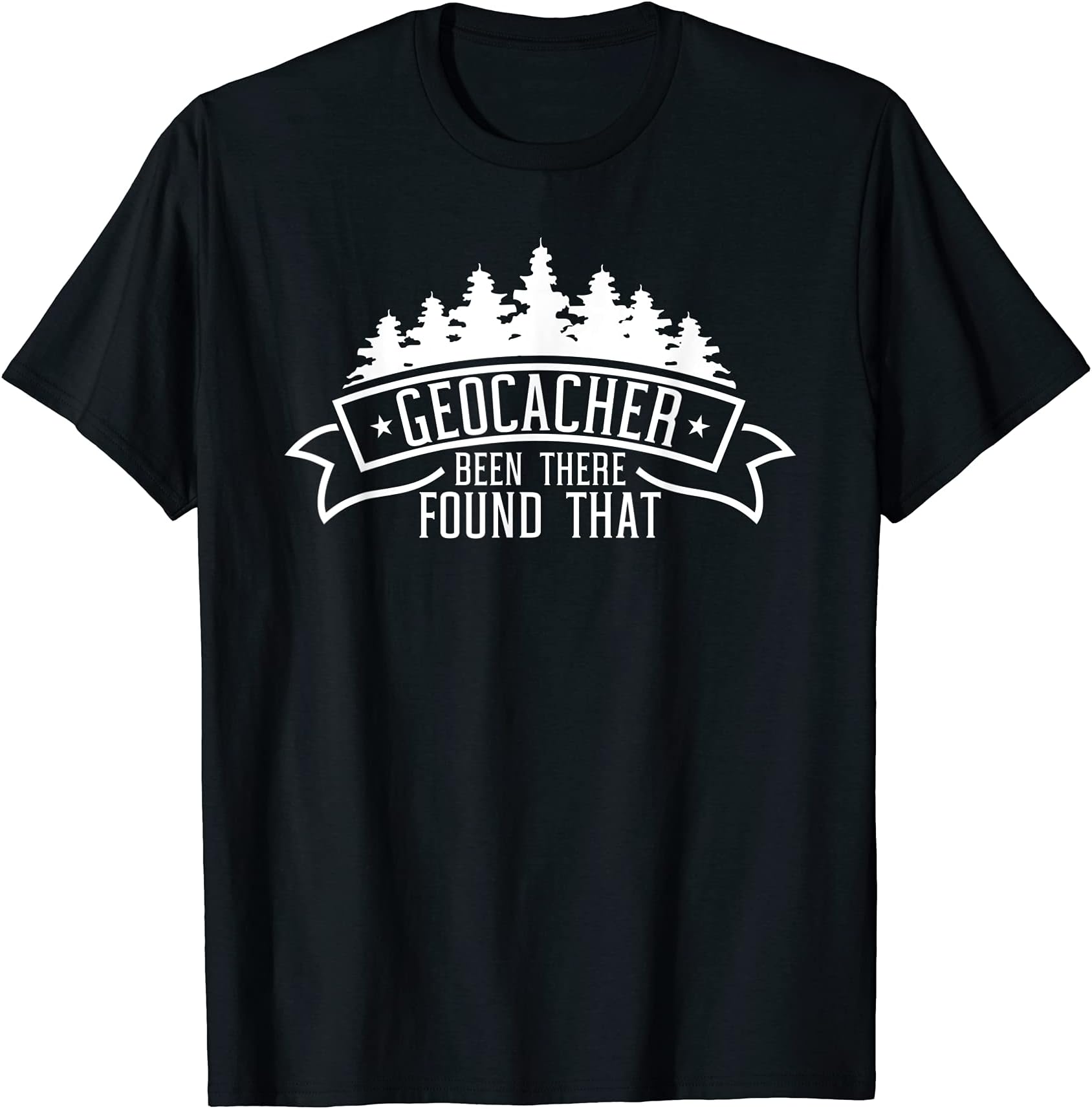 Geocacher been there found that - Funny Geocaching T-Shirt