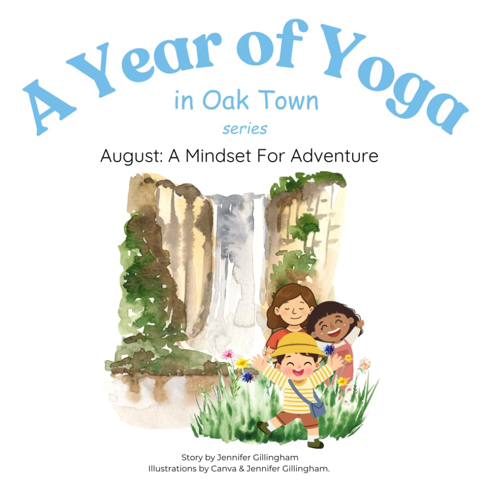 August: A Mindset For Adventure (A Year of Yoga in Oak Town)