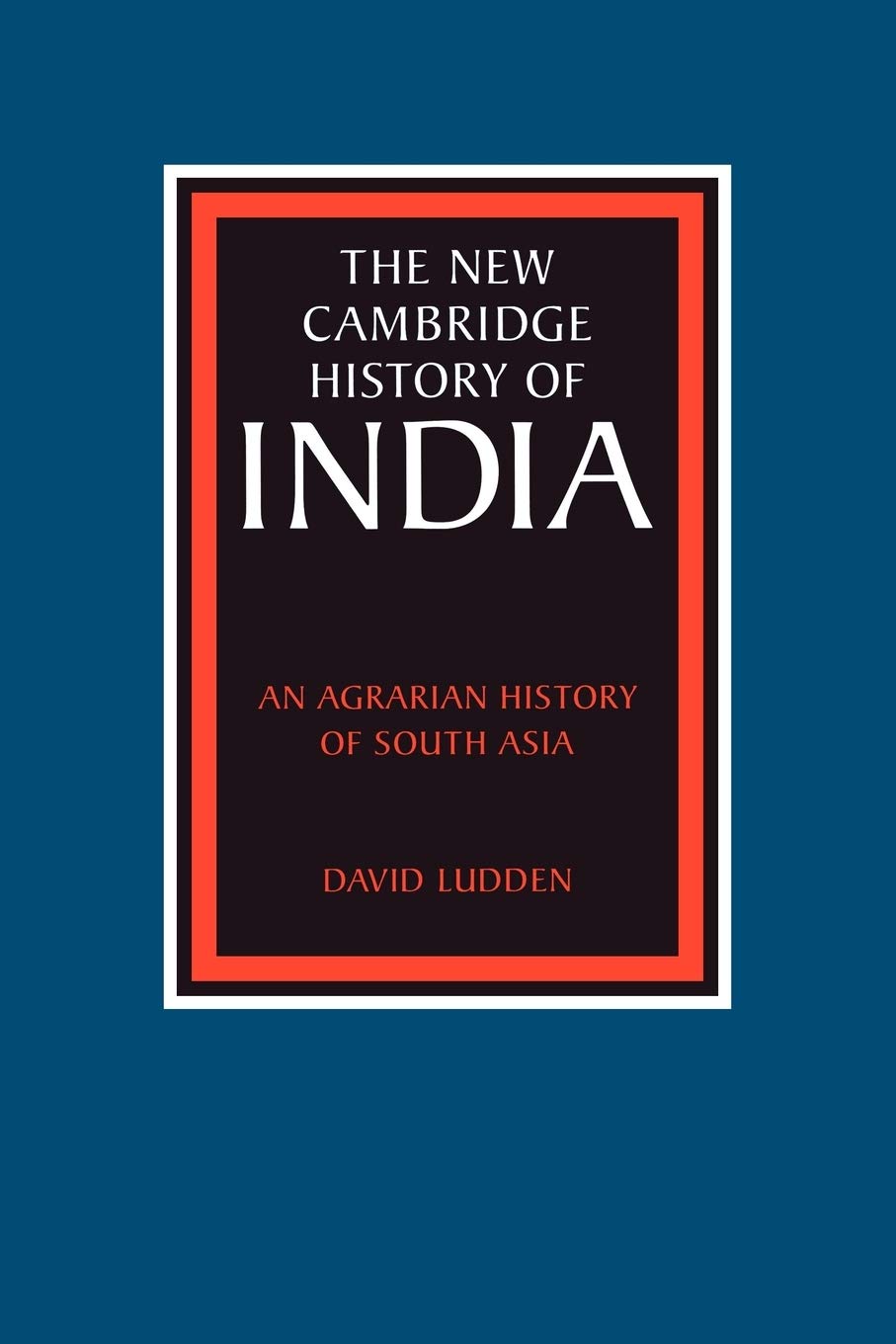 The New Cambridge History of India: An Agrarian History of South Asia