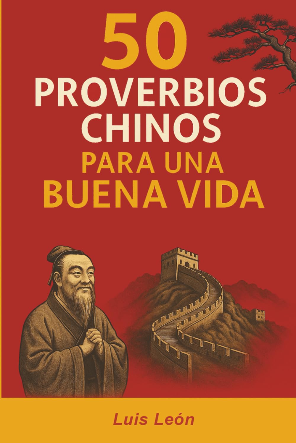 50 Proverbios Chinos para una Buena Vida: Los secretos de China para una vida larga y feliz (Proverbios del Mundo)