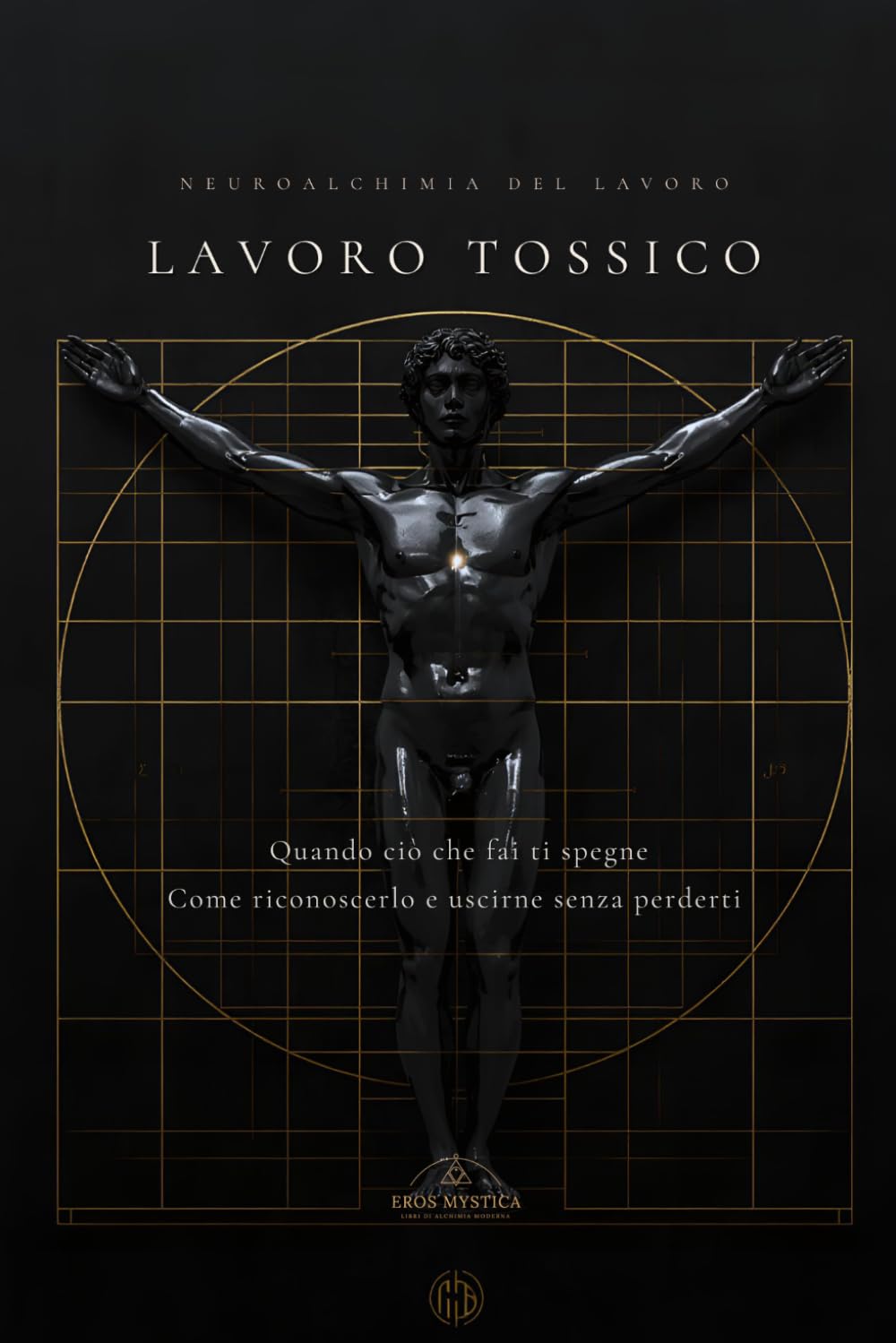 LAVORO TOSSICO: Confini violati, realtà ribaltata, ritorno a se (Eros Mystica™ – Alchimia Moderna)