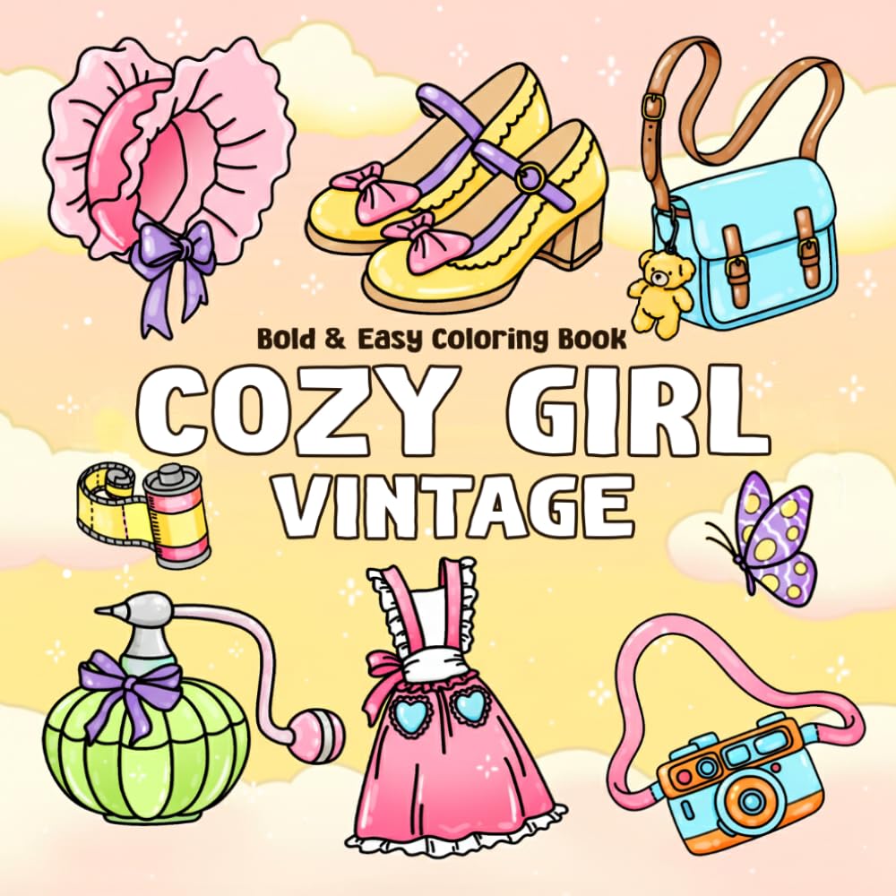 Cozy Girl Vintage Coloring Book: Bold and Easy Designs for Adults and Teens with Simple, Cute Nostalgic Illustrations For Stress Relief & Relaxation