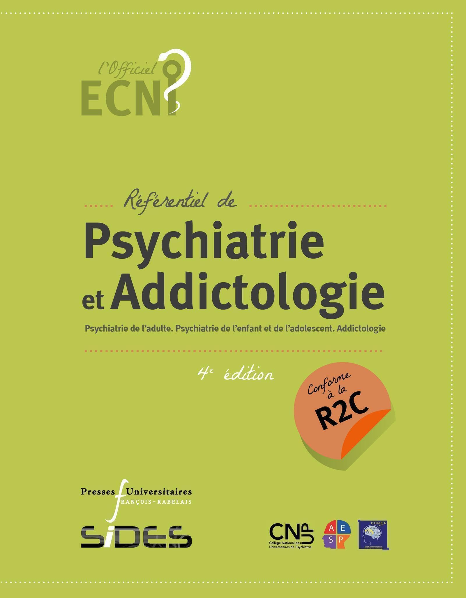 EDN référentiel de Psychiatrie et addictologie (4e édition conforme à la R2C): Psychiatrie de l'adulte. Psychiatrie de l'enfant et de l'adolescent. Addictologie