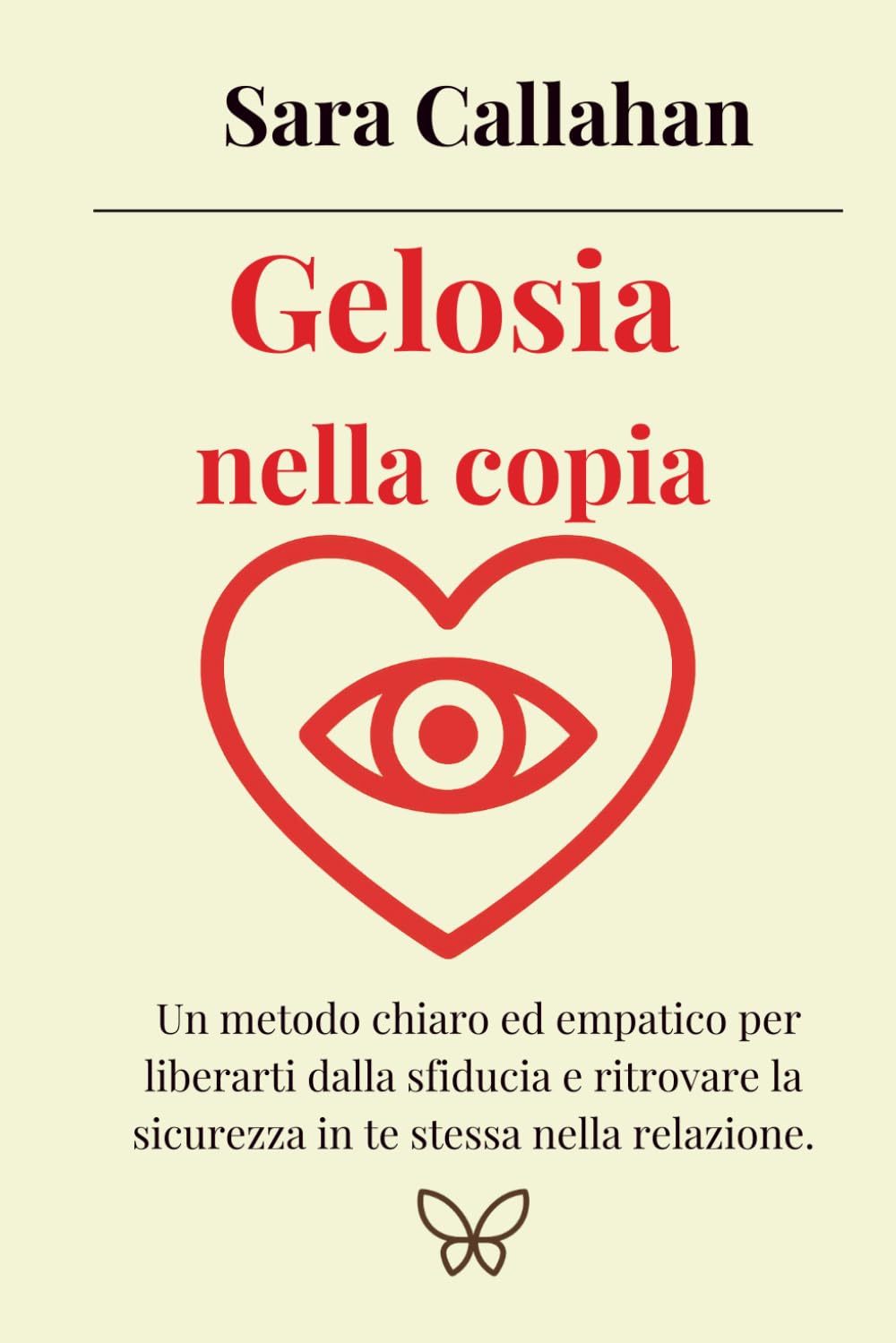 Gelosia nella coppia: Un metodo chiaro ed empatico per liberarti dalla sfiducia e ritrovare la sicurezza in te stessa nella relazione. (Amare senza paura)