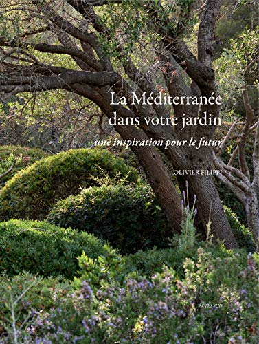 Télécharger La Méditerranée dans votre jardin : Une inspiration pour le futur Livre PDF Gratuit