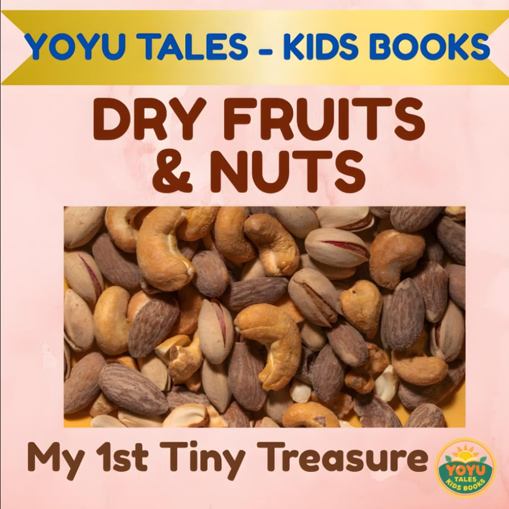 Dry Fruits & Nuts: A Picture Learning Book for Toddlers and Kids | My 1st Tiny Treasure (Yoyu Tales Kids Books) (My 1st Indian Learning Library)