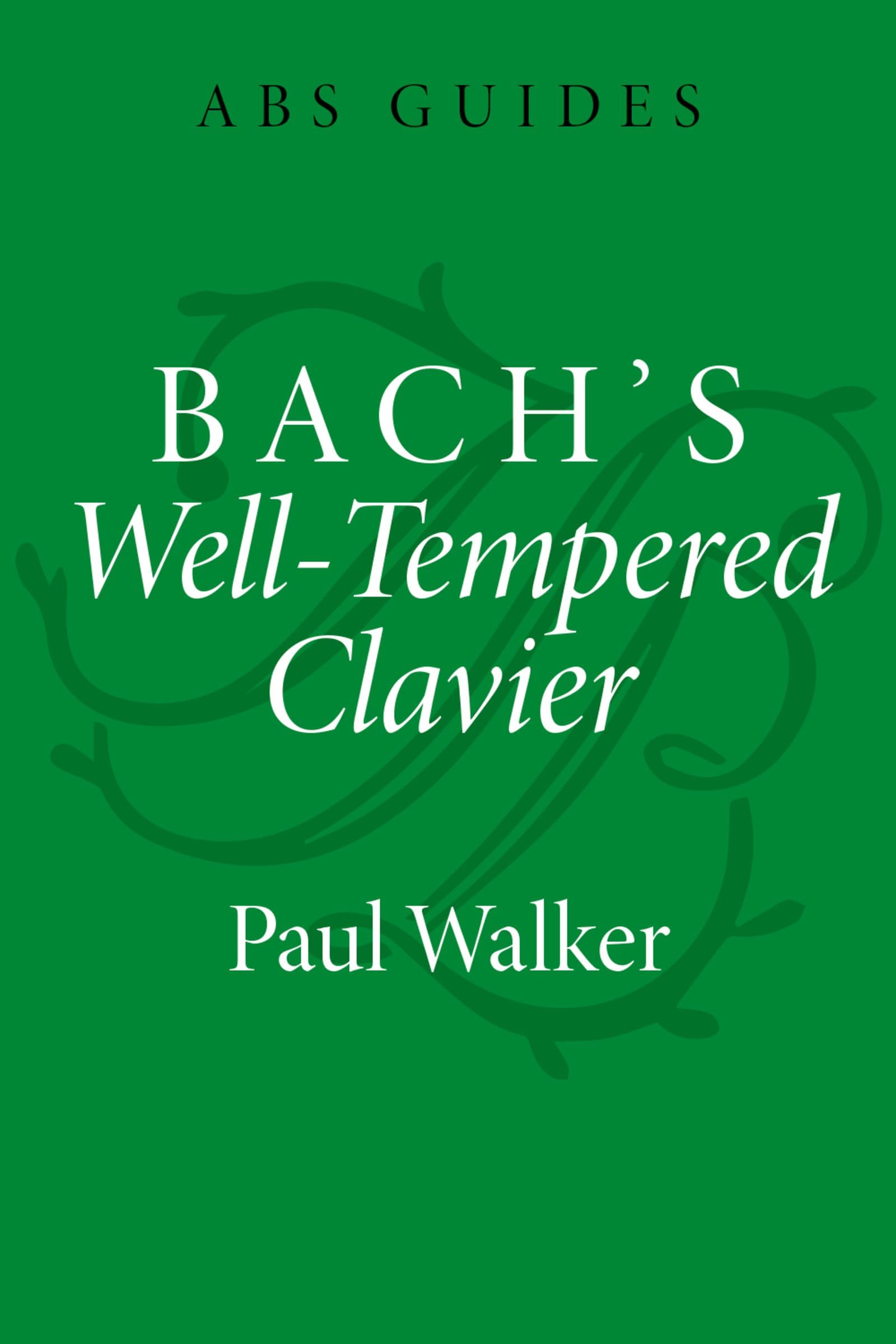 Bach's Well-Tempered Clavier (The ABS Guides Series)