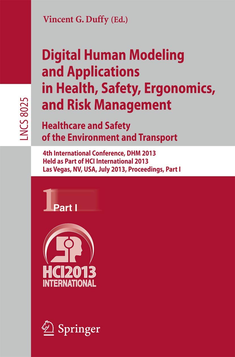 Digital Human Modeling and Applications in Health, Safety, Ergonomics and Risk Management. Healthcare and Safety of the Environment and Transport: 4th ... Applications, incl. Internet/Web, and HCI)