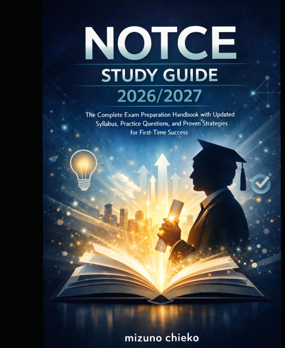NOTCE (study guide): The Complete Exam Preparation Handbook with Updated Syllabus, Practice Questions, and Proven Strategies for First-Time Success