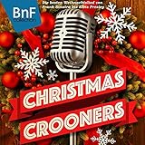  Christmas Crooners (Die besten Weihnachtslied von Frank Sinatra bis Elvis Presley)