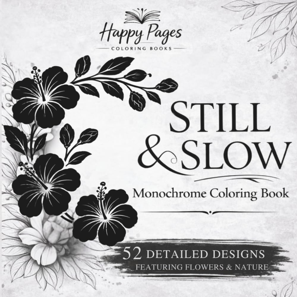 Still and Slow Monochrome Coloring Book for Adults: Flowers & Nature Designs for Stress Relief with Guided Gray Grid Coloring