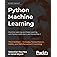 Python Machine Learning: Machine Learning and Deep Learning with Python, scikit-learn, and TensorFlow 2, 3rd Edition