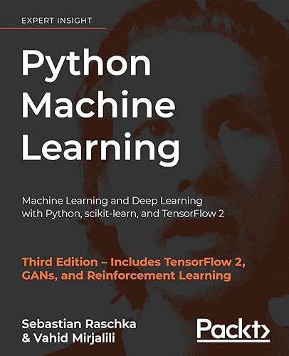 Python Machine Learning: Machine Learning and Deep Learning with Python, scikit-learn, and TensorFlow 2
