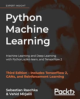 Aprendizaje automático con Python: aprendizaje automático y aprendizaje profundo con Python, scikit-learn y TensorFlow 2