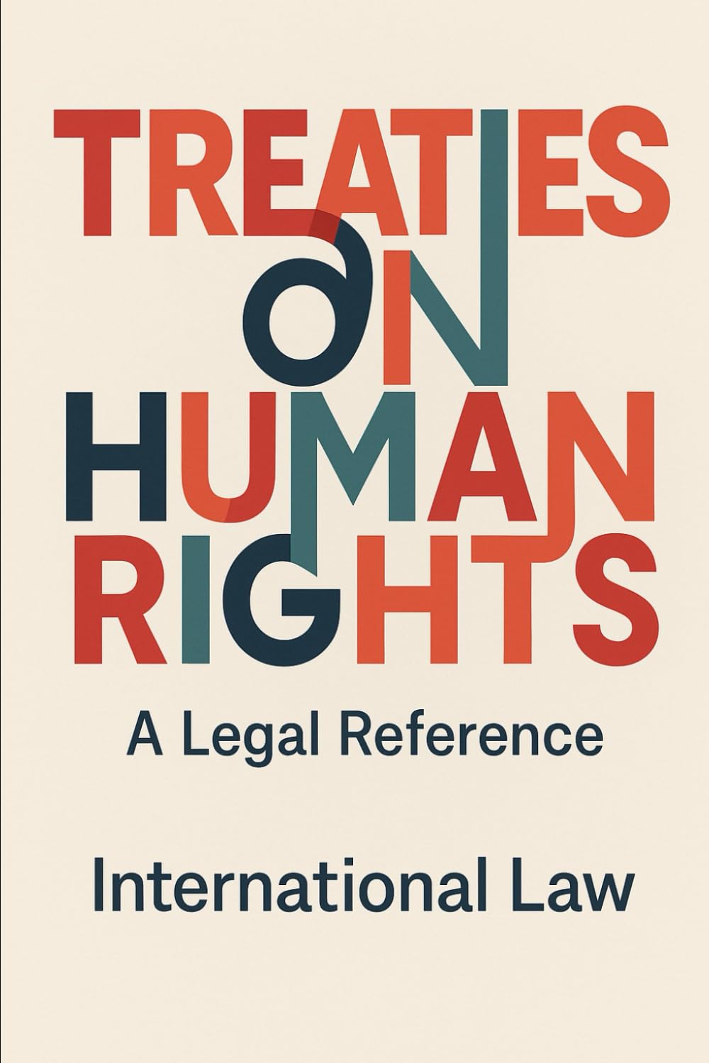 Treaties on Human Rights: A Legal Reference