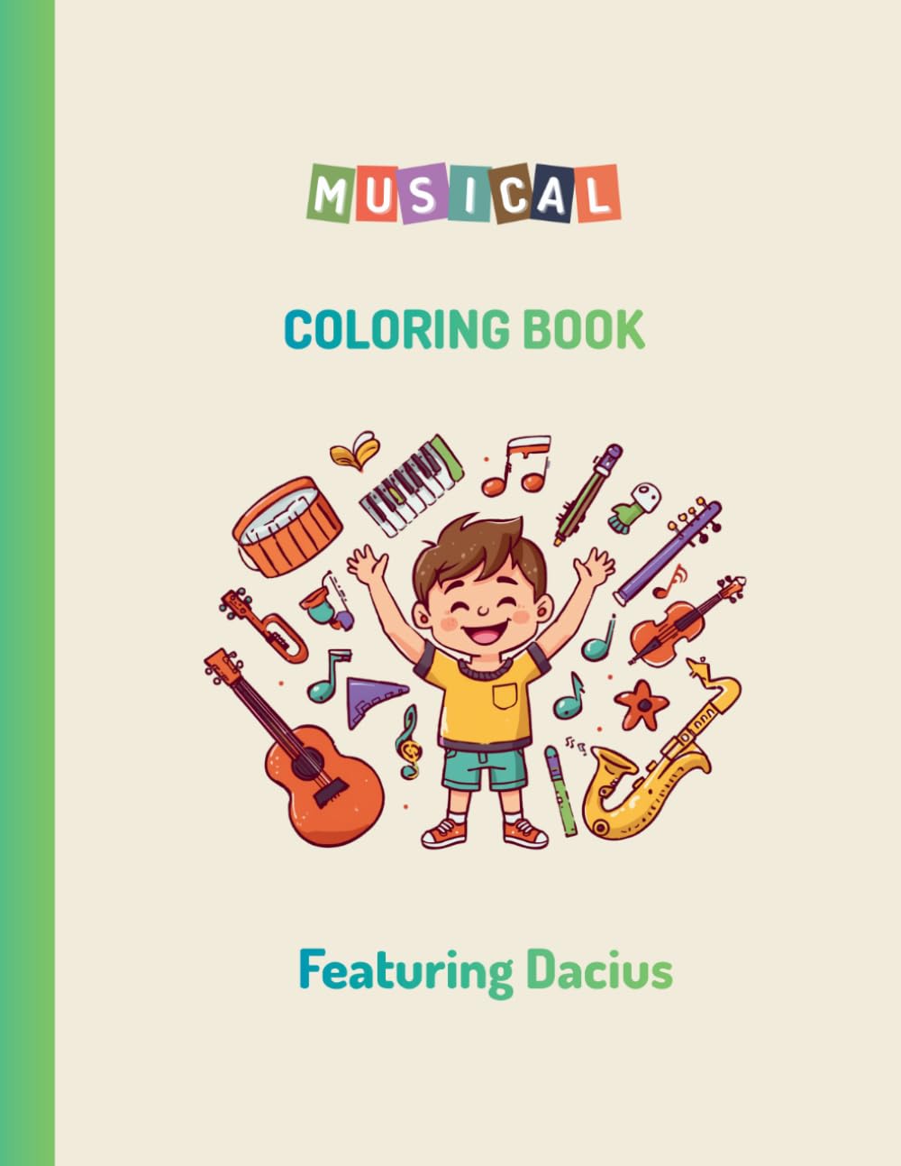 Musical Instruments Coloring Book for Kids Featuring Dacius: A Simple and Educational Music Activity Book for Toddlers, Preschoolers and Kindergarten - Learn About Instruments While Coloring