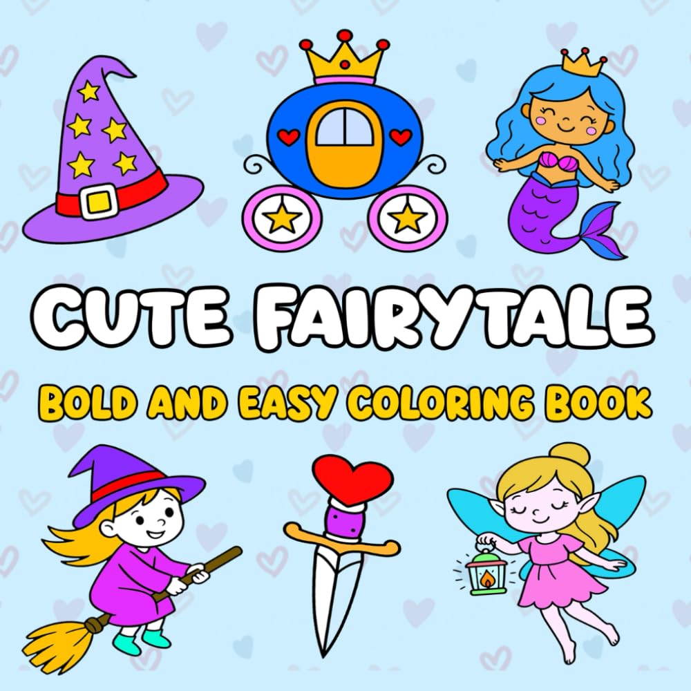 Cute Fairytale Bold and Easy Coloring Book: Simple Thick-Line Coloring Book for Kids Ages 3–8