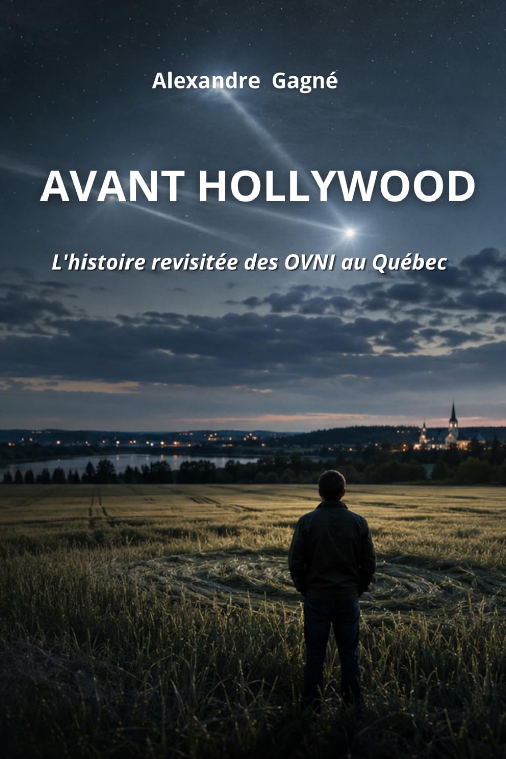 AVANT HOLLYWOOD: L'histoire revisitée des OVNI au Québec