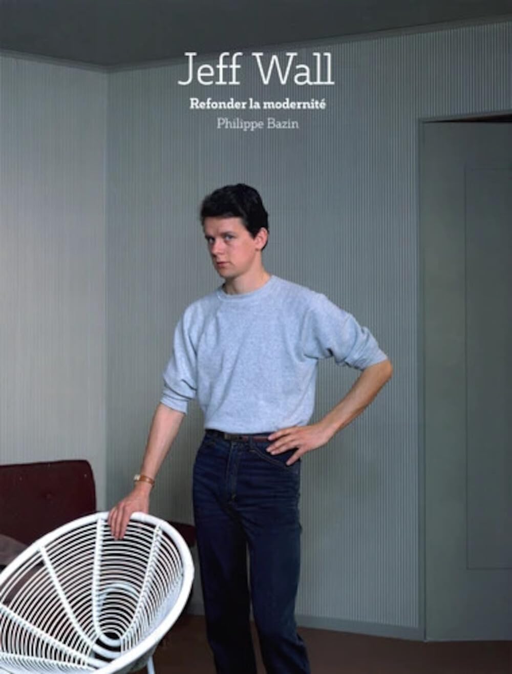 JEFF WALL: Refonder la modernité
