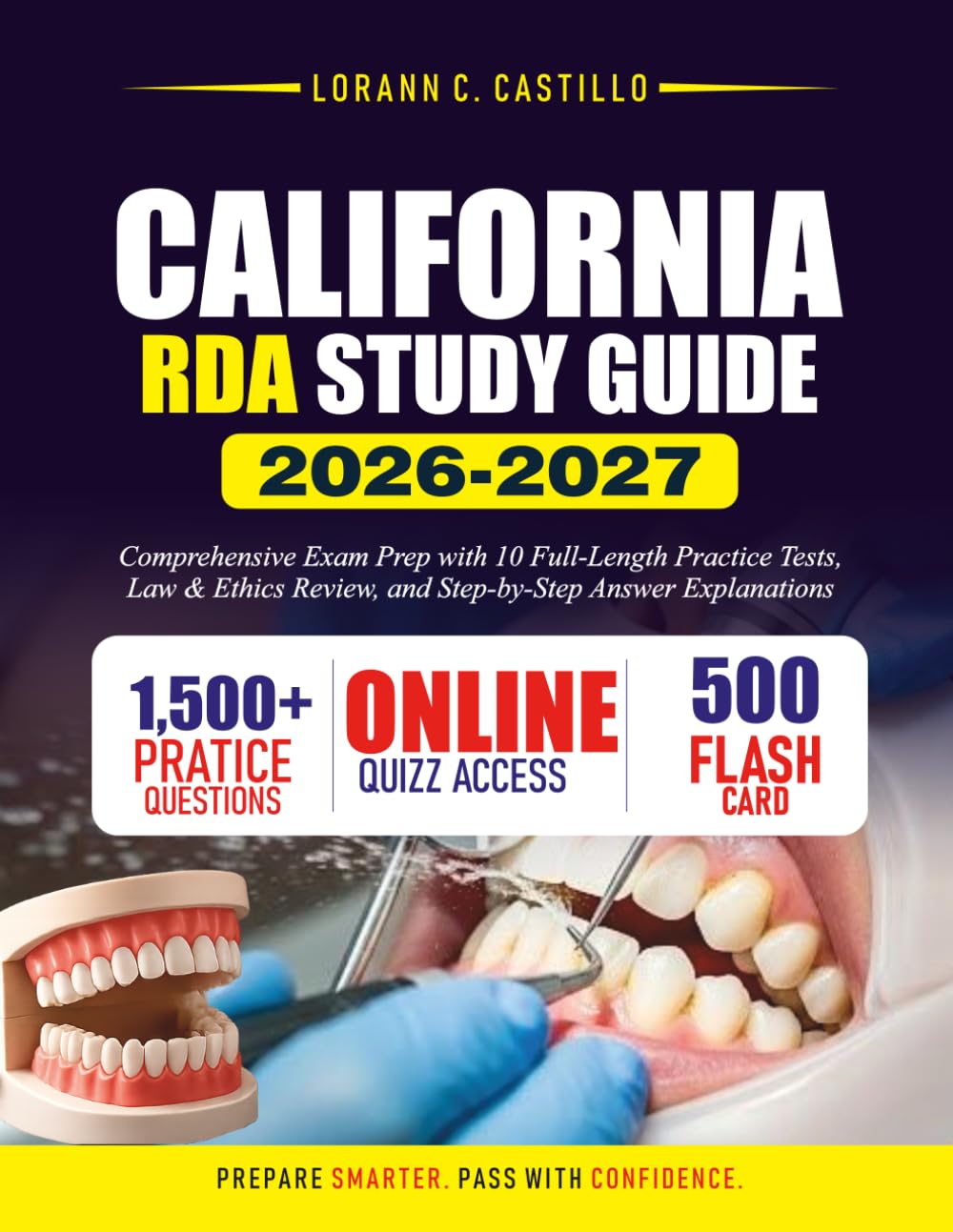 CALIFORNIA RDA STUDY GUIDE 2026–2027: Comprehensive Exam Prep with 10 Full-Length Practice Tests, Law & Ethics Review, and Step-by-Step Answer Explanations