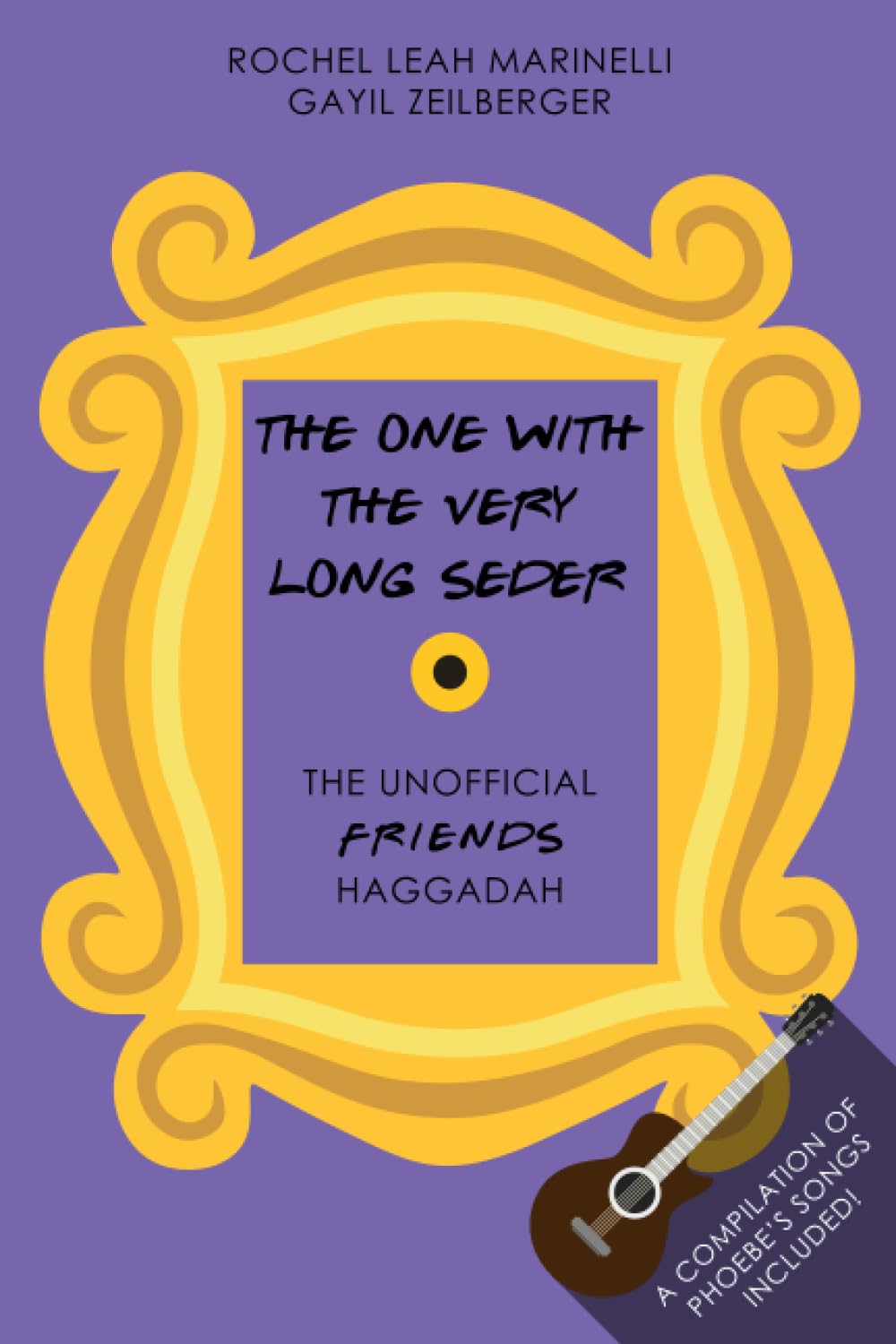 The One With The Very Long Seder: The Unofficial FRIENDS Haggadah