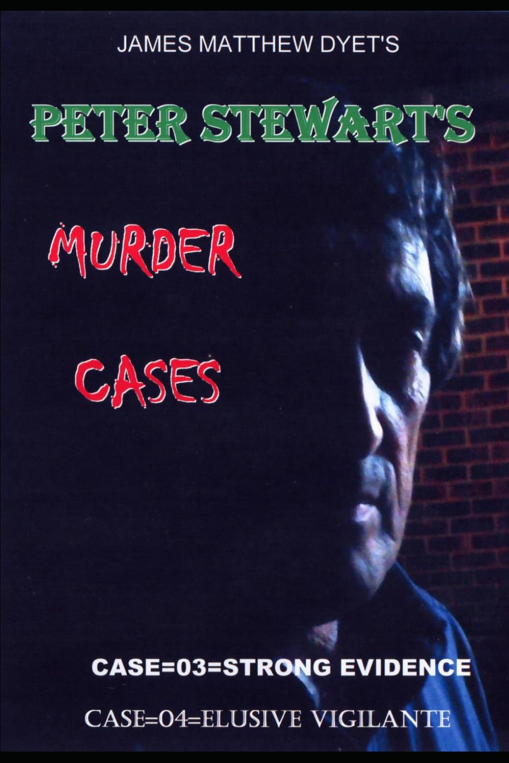 PETER STEWART'S MURDER CASES 3 AND 4: STRONG EVIDENCE = THE ELUSIVE VIGILANTE