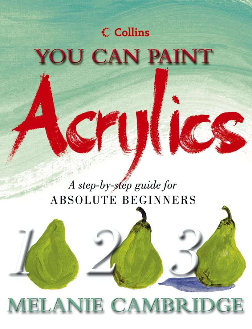 Buy Acrylics A stepbystep guide for absolute beginners (Collins You