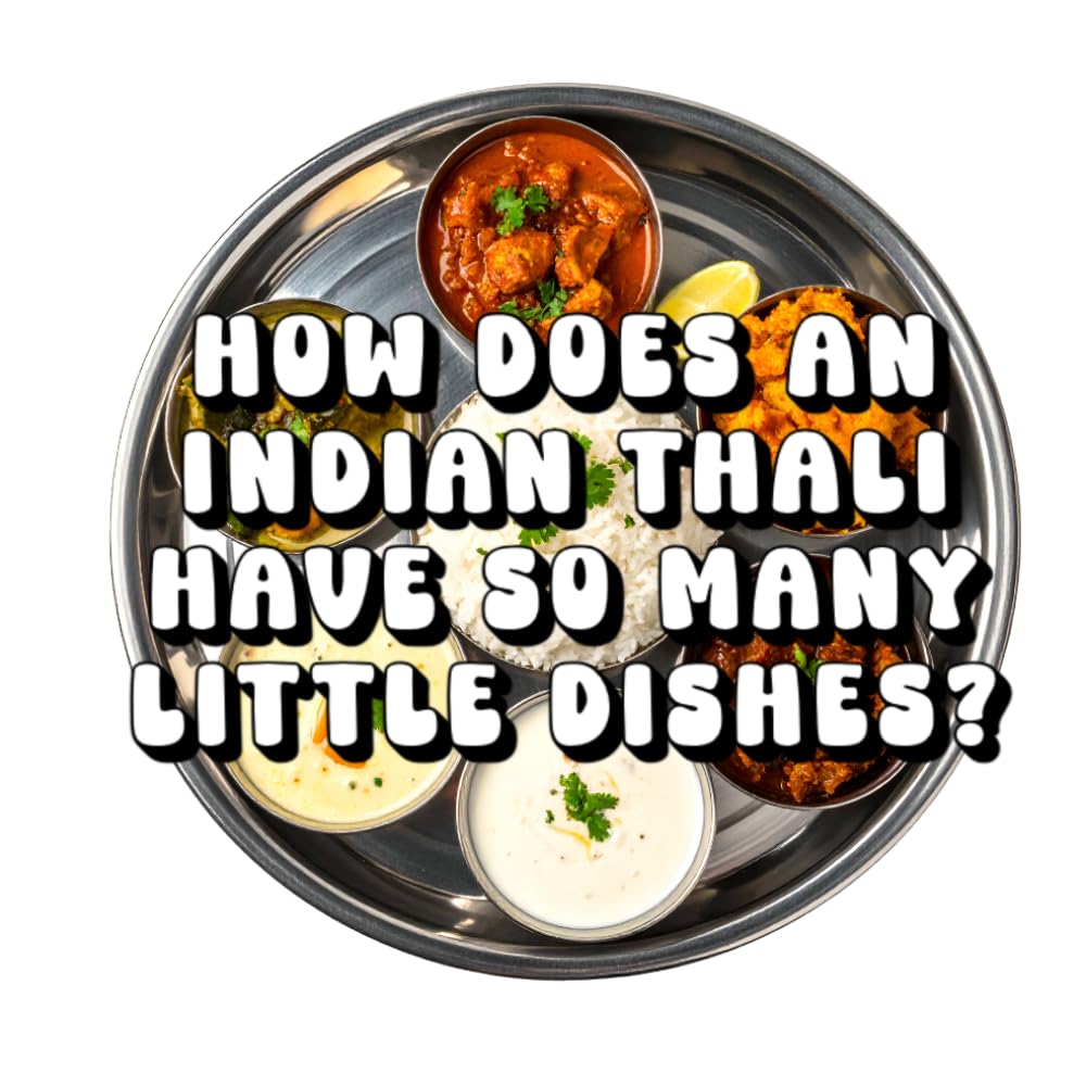 How Does an Indian Thali Have So Many Little Dishes?