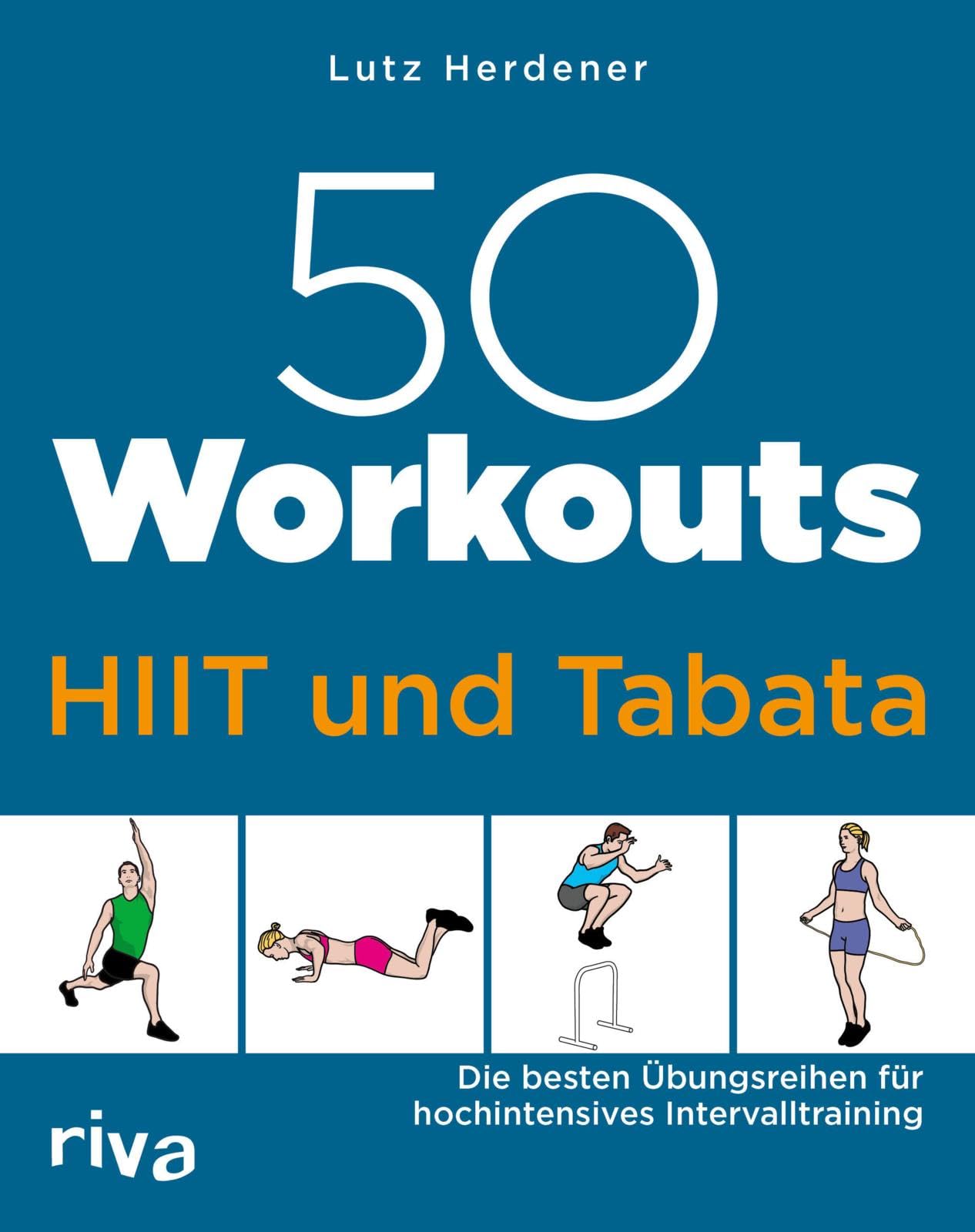 50 Workouts - HIIT und Tabata: Die besten Übungsreihen für hochintensives Intervalltraining