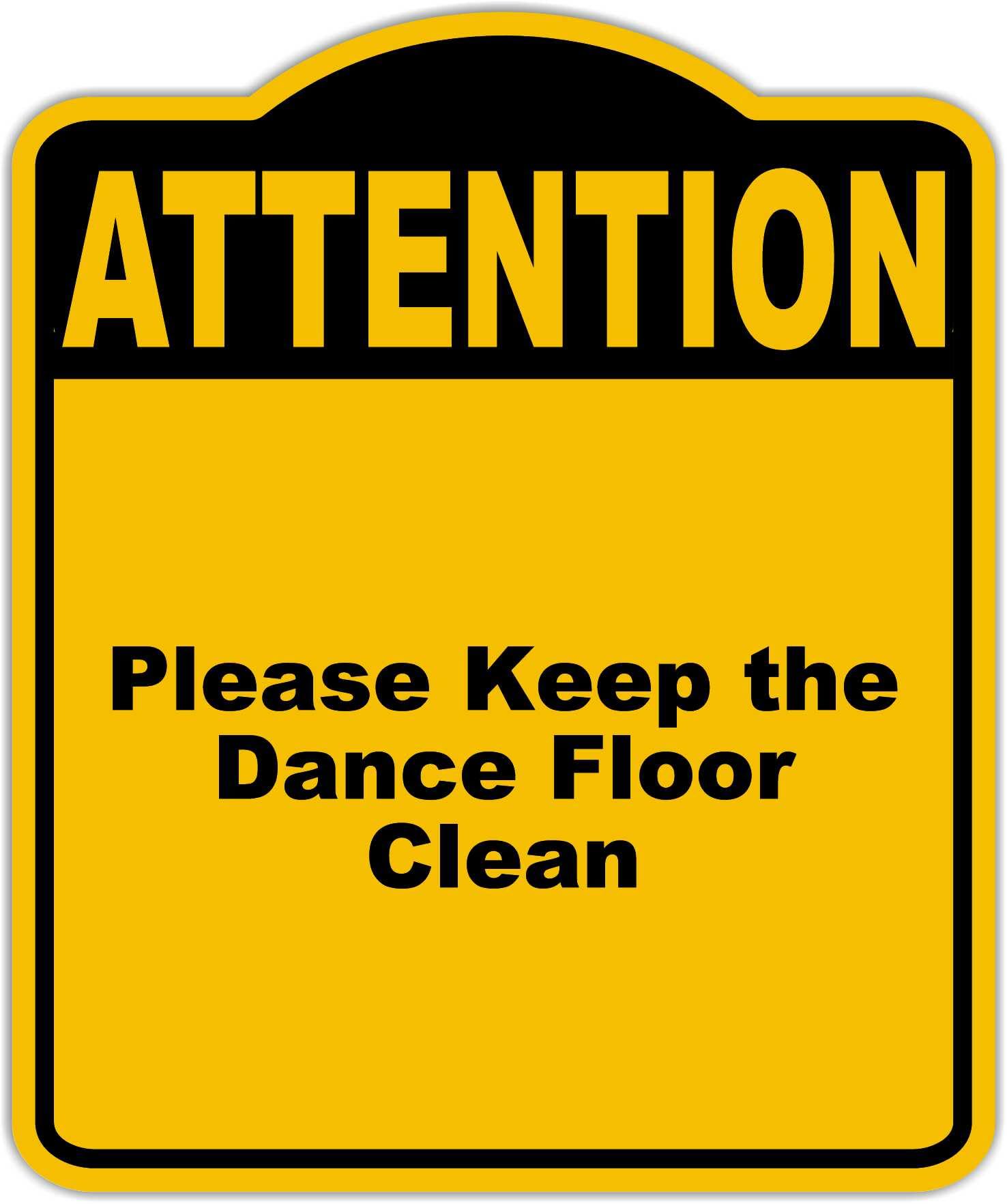 Please Keep the Dance Floor Clean Attention Yellow Black Aluminum Composite Sign 15 x 18 inches