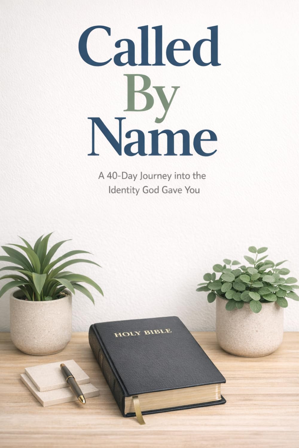 Called by Name: A 40-Day Journey Into the Identity God Gave You