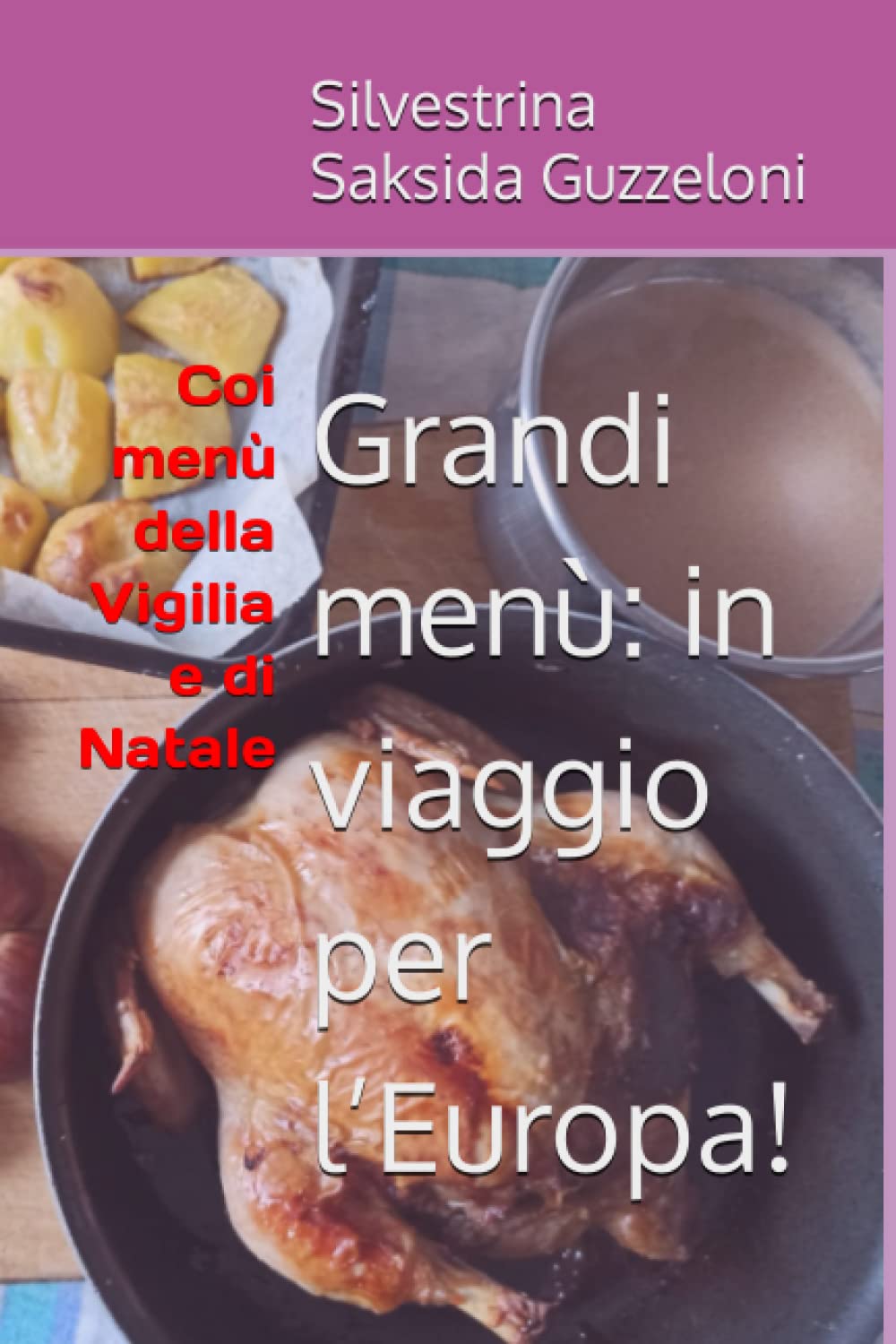 Grandi menù: in viaggio per l’Europa!: Coi menù della Vigilia e di Natale (Cucina senza stress) (Italian Edition)
