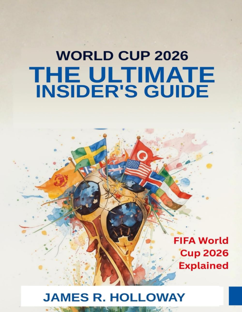 World Cup 2026: The ultimate insider's guide