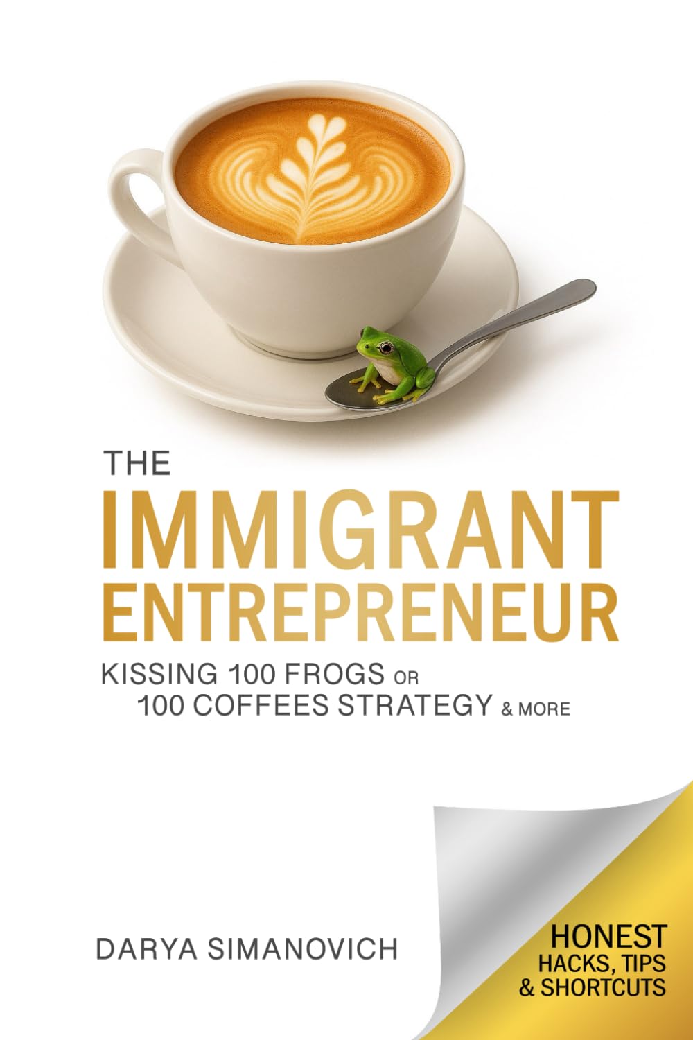 The Immigrant Entrepreneur: 19 Practical Hacks for Business Resilience and Growth in an Adopted Country