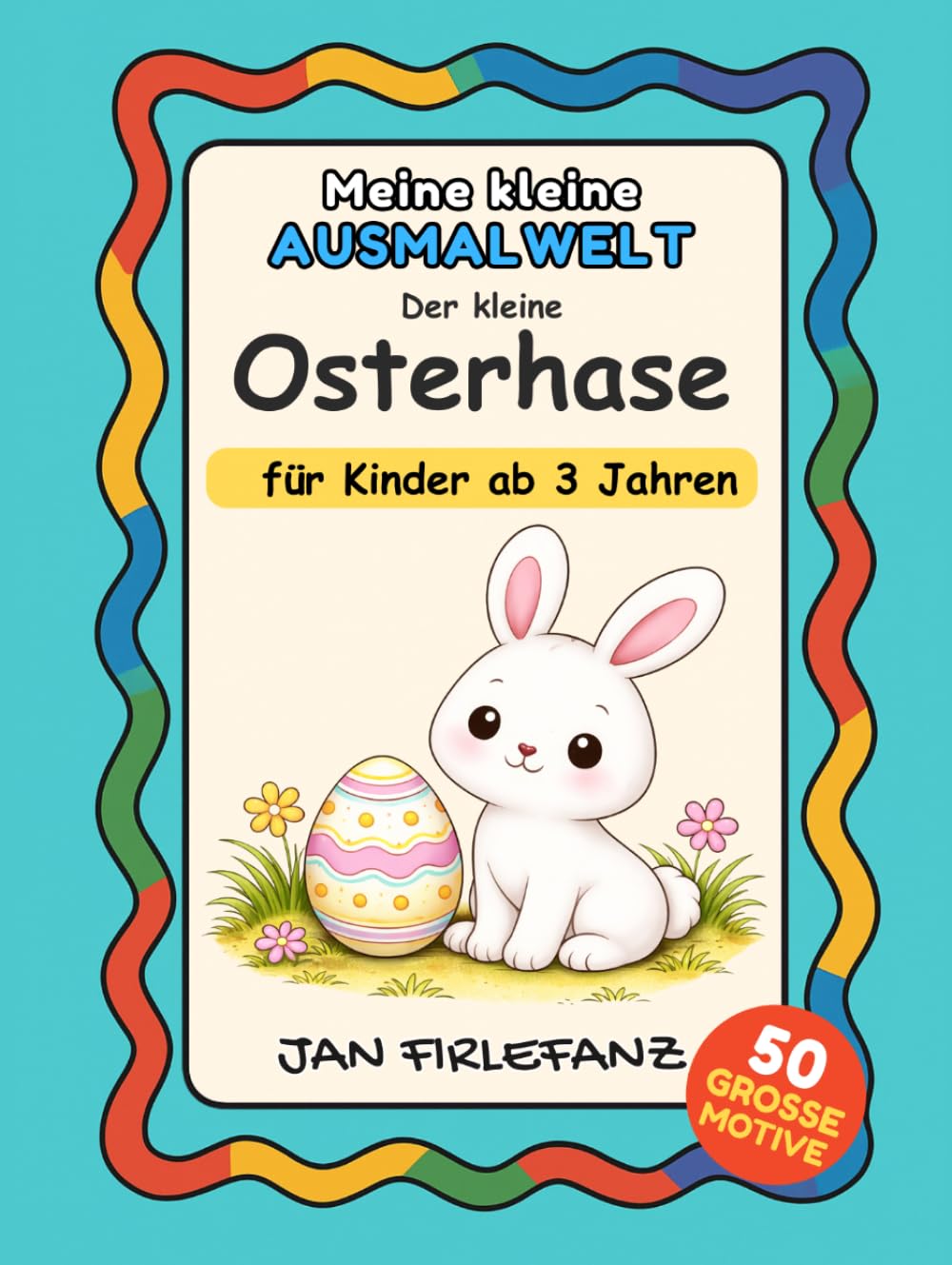 Der kleine Osterhase – Mein erstes Oster-Ausmalbuch ab 3 Jahren: Einfache Motive mit großen Formen und dicken Linien | Ruhige Ausmalbilder für ... für die Osterzeit (Meine kleine Ausmalwelt)
