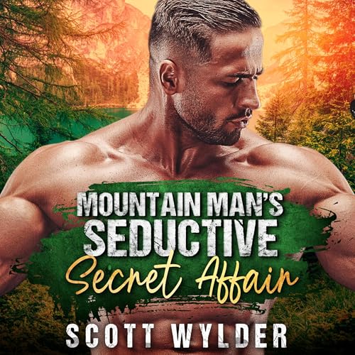 Mountain Man&amp;rsquo;s Seductive Secret Affair (Authored by Scott Wylder) episode artwork
