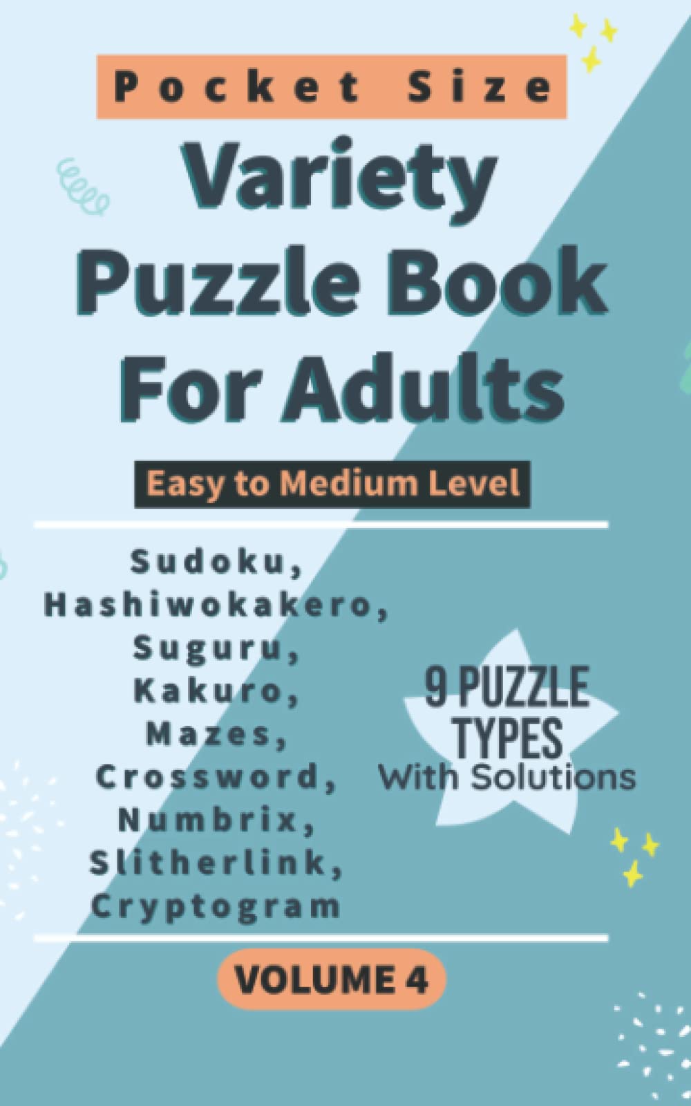Variety Puzzle Book For Adults: Sudoku, Crossword, Mazes, Suguru, Numbrix, Slitherlink, Cryptogram and more! (Travel Edition Pocket Size Puzzle Book) (Volume 4)