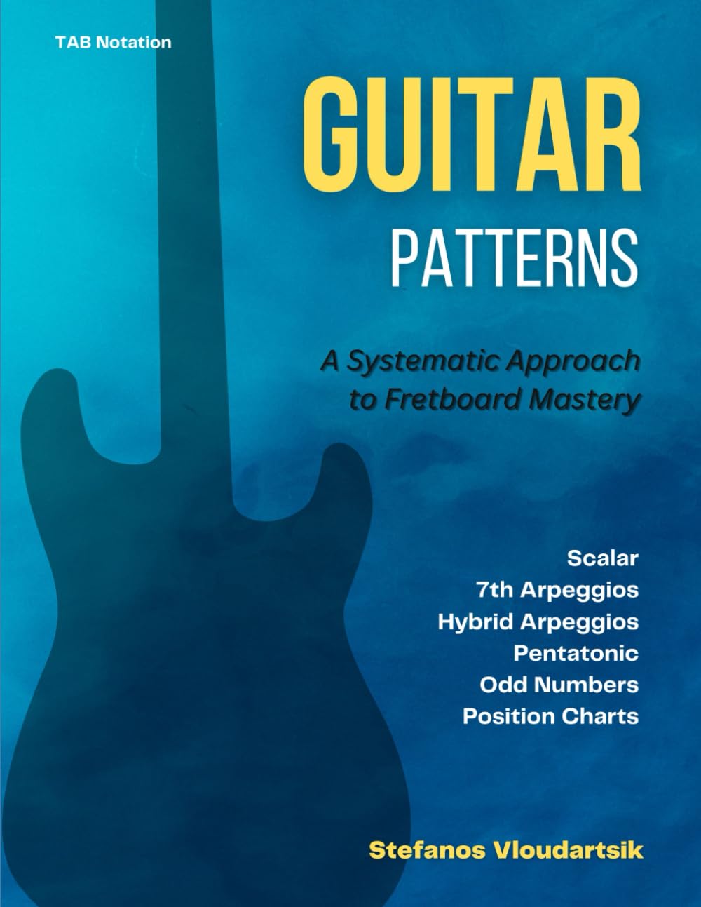 GUITAR Patterns: A Systematic Approach to Fretboard Mastery