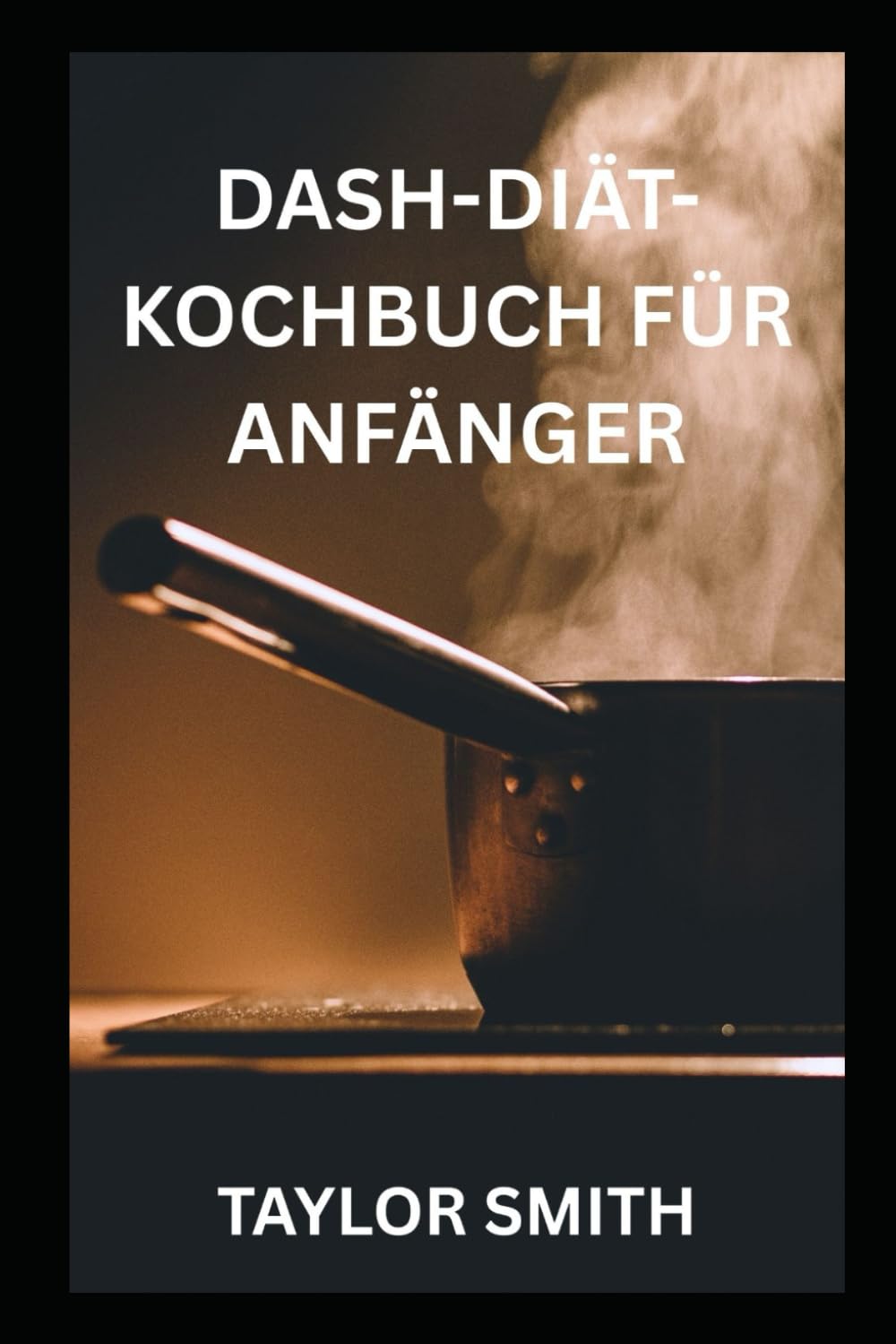 DASH DIÄT KOCHBUCH FÜR ANFÄNGER