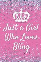 Just A Girl Who Loves Bling: Pink Sparkly Love Bling 6x9inch Notebook/Planner. Great gift for Birthday, Valentine's Day, Xmas, Anniversary or Xmas for Women, Teens and Girls. 1656694573 Book Cover
